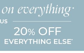 Free Shipping on Everything Plus 20% Off Everything Else