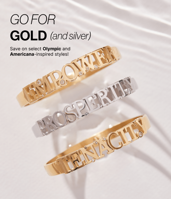 Go for Gold | 25% OFF Gold and Silver Styles