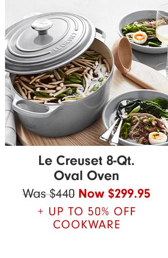 Le Creuset 8-Qt. Oval Oven - Now $299.95 + Up to 50% Off Cookware