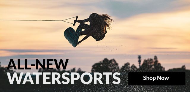 All-New Watersports - Shop Now