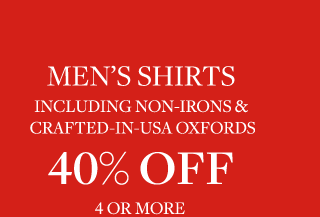 MEN'S SHIRTS 40% OFF 4 OR MORE