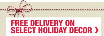 Free Delivery On Select Holiday Decor