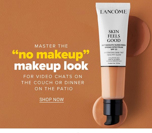 Master the 'no makeup' makeup look for video chats on the couch or dinner on the patio. Shop Now.
