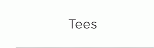 Tees