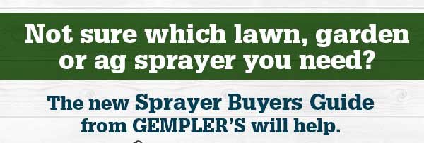 Not sure which lawn, garden or ag sprayer you need? The new Sprayer Buyers Guide from GEMPLER'S will help.