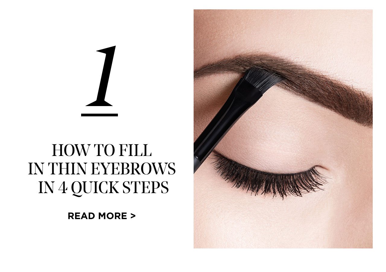 1 - HOW TO FILL IN THIN EYEBROWS IN 4 QUICK STEPS - READ MORE >
