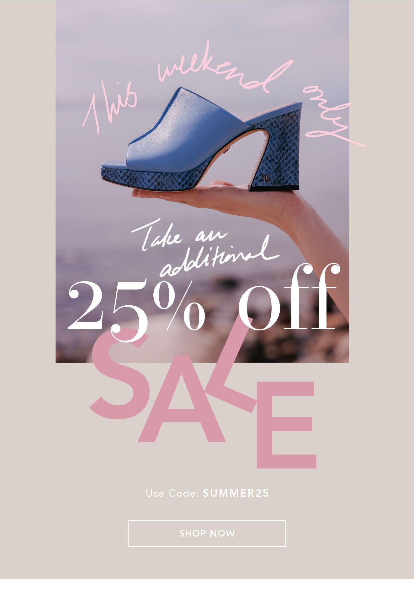 It's here 25 off sale starts now! Sam Edelman Email Archive