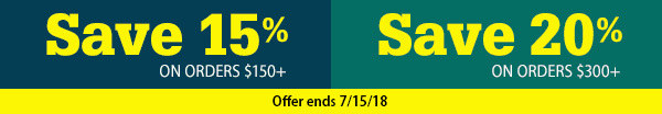 Save 15% on orders $150+ | Save 20% on orders $300+ | Offer ends 7/15/18