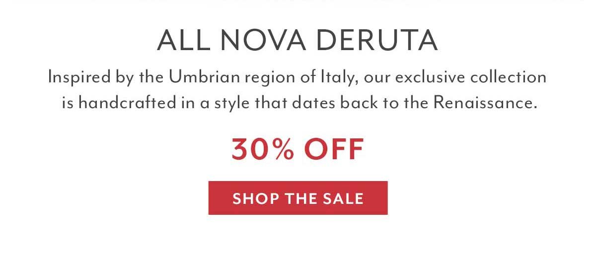 Today Only • All Nova Deruta 30% Off