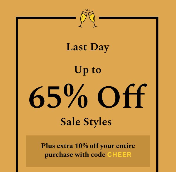 Last Day Up to 60% off Sale Styles | Plus extra 10% off your entire purchase with code CHEER