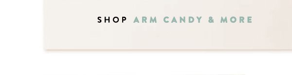 shop arm candy and more