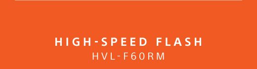 HIGH-SPEED FLASH HVL-F60RM