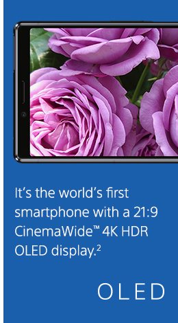 It’s the worlds’s first smartphone with 21:9 CinemaWide™ 4K HDR OLED display.²