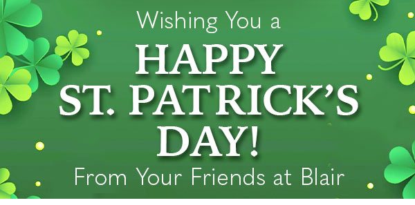 Wishing You A HAPPY ST. PATRICK'S DAY From You Friends at Blair