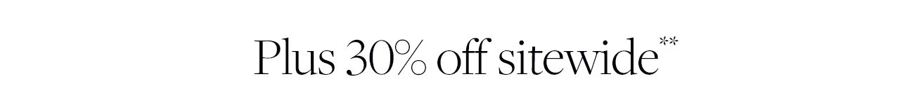 Plus 30% off sitewide