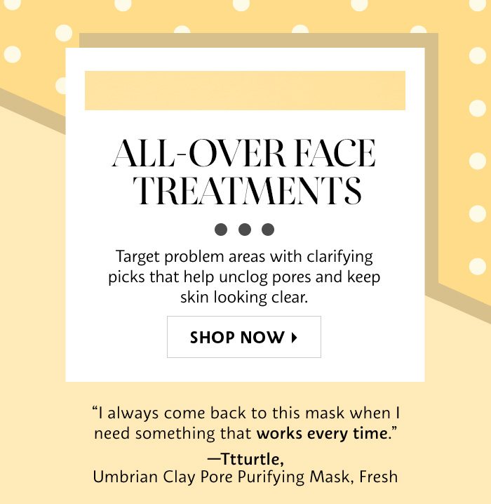 All Over Face Treatments
