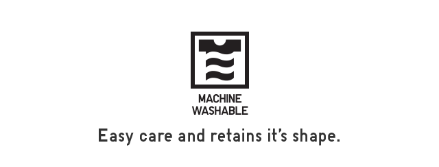 BANNER 2 - MACHINE WASHABLE EASY CARE ANDD RETAINS IT'S SHAPE.