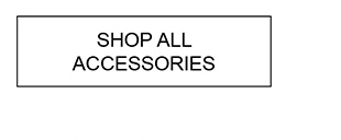 SHOP ALL ACCESSORIES