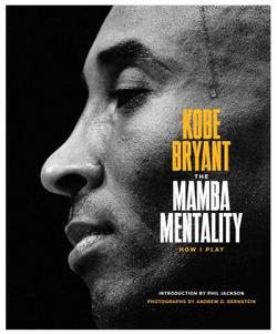 The Mamba Mentality : How I Play by Kobe Bryant and Phil Jackson and Pau Gasol