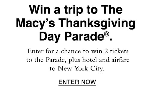 Enter for a chance to win 2 tickets to the Parade, plus hotel and airfare to New York City. ENTER NOW