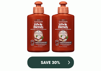 GARNIER Whole Blends - SAVE 30 PERCENT >