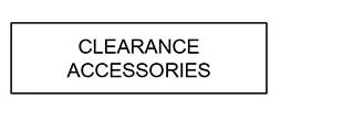 CLEARANCE ACCESSORIES