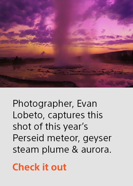 Photographer, Evan Lobeto, captures this shot of this year’s Perseid meteor, geyser steam plume & aurora. | Check it out