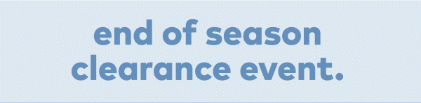 End of season clearance event. 