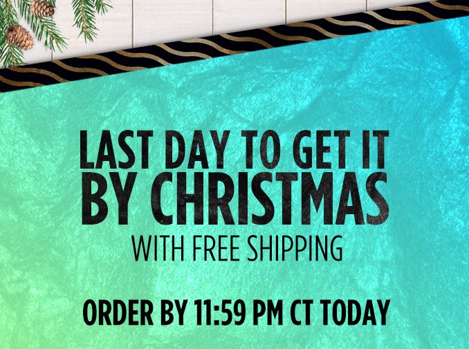 LAST DAY TO GET IT BY CHRISTMAS WITH FREE SHIPPING | ORDER BY 11:59 PM CT TODAY