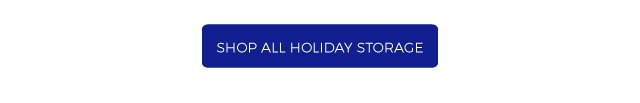 SHOP ALL HOLIDAY STORAGE