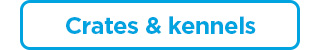 Crates & kennels. 