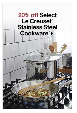 20% off LeCreuset Stainless Steel Cookware