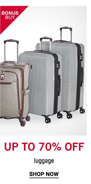 Bonus Buy - Up to 70% off luggage. Shop Now.