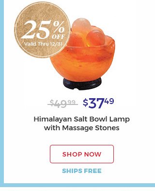 25% off valid thru 12/31 $37.49 Himalayan Salt Bowl Lamp with massage stones shop now ships free.