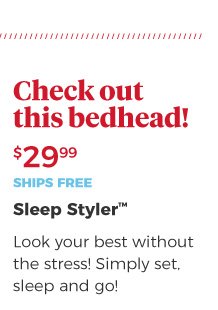 Check out this bedhead! | Sleep Styler™ | Look your best without the stress! Simply set, sleep and go! | $29.99 | ships free