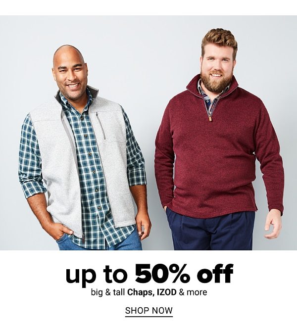 Up to 50% off Big & Tall Chaps, IZOD & more - Shop Now