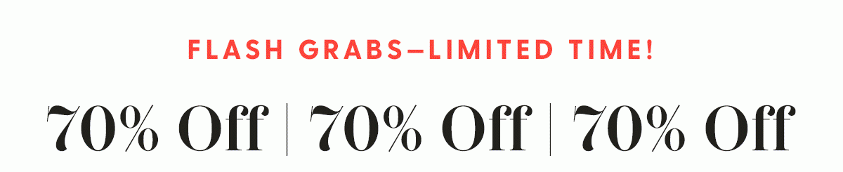 FLASH GRABS—Limited Time! | 70% Off