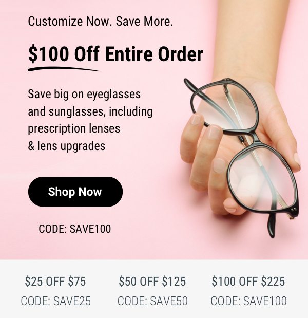 Up to $100 Off Entire Order >