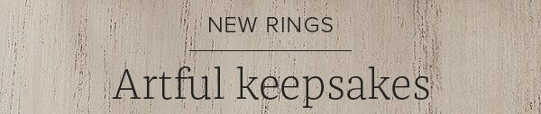 New Rings - Artful Keepsakes