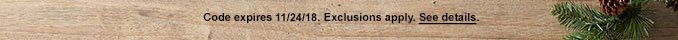 Code expires 11/24/18. Exclusions apply. See details.