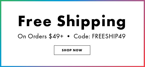 Free Shipping On Ordes $49 and up | Code FREESHIP49