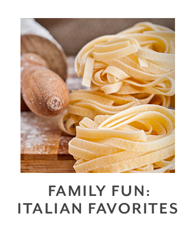 Class - Family Fun • Italian Favorites