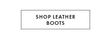 SHOP LEATHER BOOTS