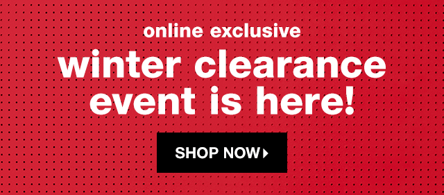 Online Exclusive: Winter Clearance is Here! - Shop Now