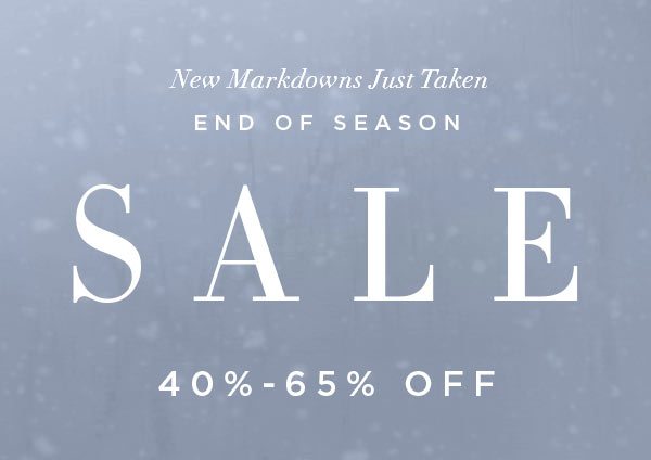 NEW MARKDOWNS JUST TAKEN END OF SEASON SALE 40%-65% Off