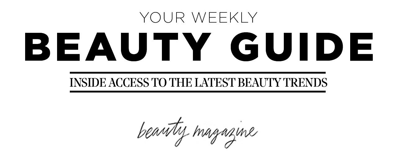Your Weekly Beauty Guide