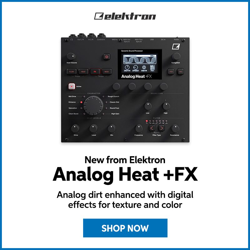 New from Elektron: Analog Heat +FX. Analog dirt enhanced with digital effects for texture and color. Shop now.