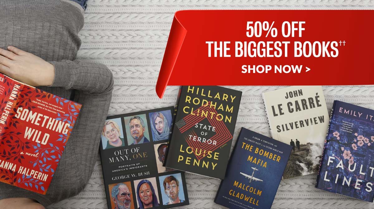 50% Off the Biggest Books†† - SHOP NOW
