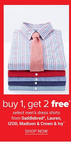 Buy 1, get 2 free select dress shirts from Saddlebred, Lauren, IZOD, Madison & Crown & Ivy. Shop Now.