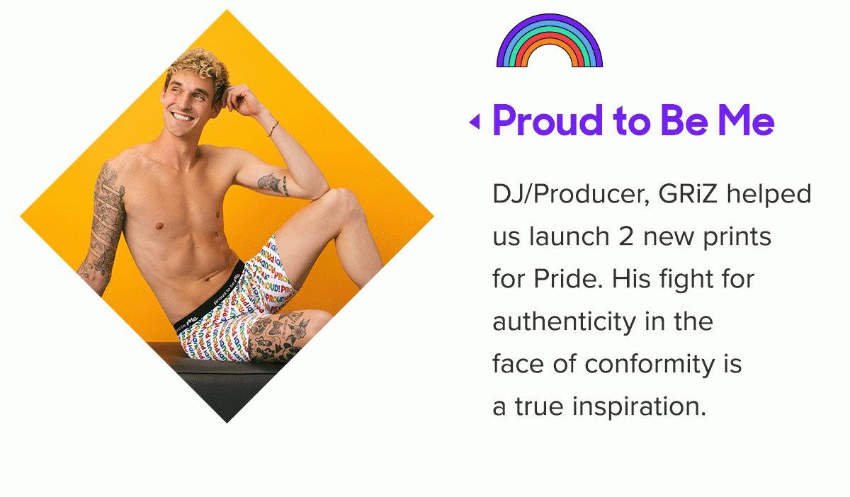 Proud to Be Me DJ/Producer, GRiZ helped us launch 2 new prints for Pride. His fight for authenticity in the face of conformity is a true inspiration. 